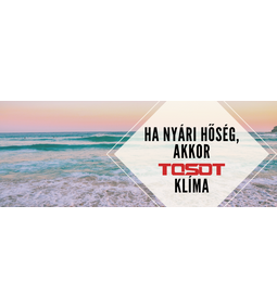 TOSOT klímák: készüljön velük a nyárra!